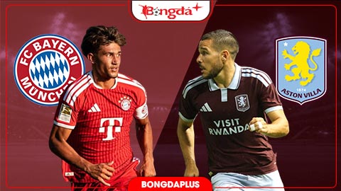 Nhận định bóng đá Bayern Munich vs Aston Villa, 19h00 ngày 7/8: Hùm xám khoe sức mạnh